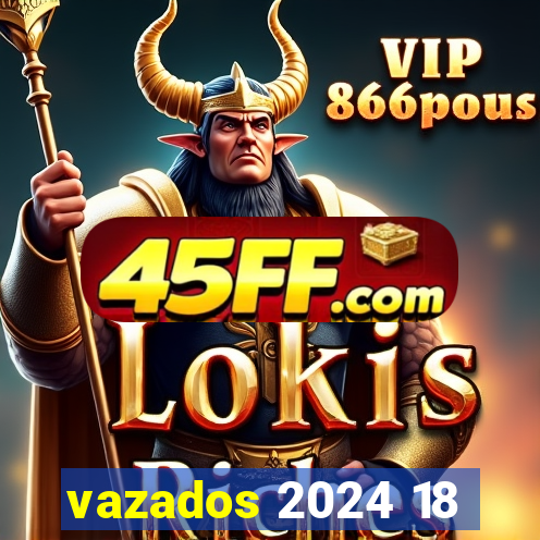 vazados 2024 18
